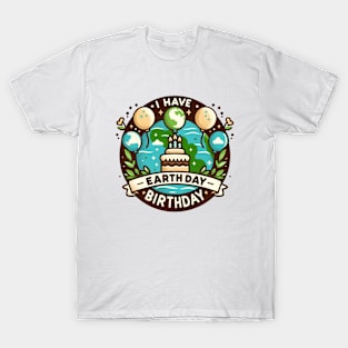 I Have An Earth Day Birthday Day Celebration T-Shirt